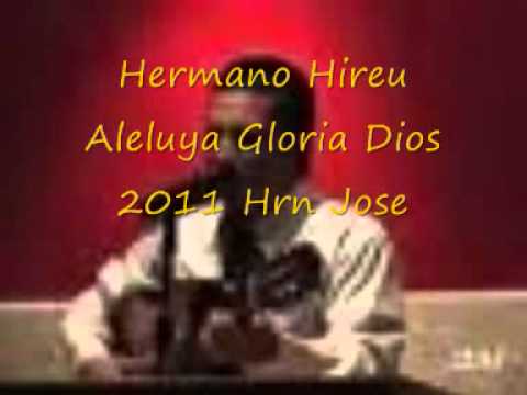 Hermano Hireu Aleluya Gloria Dios 2011
