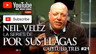 Neil Velez La Series de Por Sus Llagas #21 (Capitulo Tres)