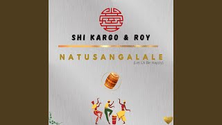 Natusangalale (Lets Be Happy) (feat. Roy the songster)