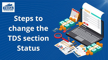 Steps to change the TDS section Status in Fresa Application
