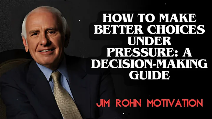 How to Make Better Choices Under Pressure: A Decision-Making Guide  | Jim Rohn Motivation