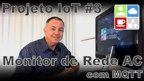 Projeto de IoT #3 - Monitor de Rede AC via MQTT - Internet e Coisas #62