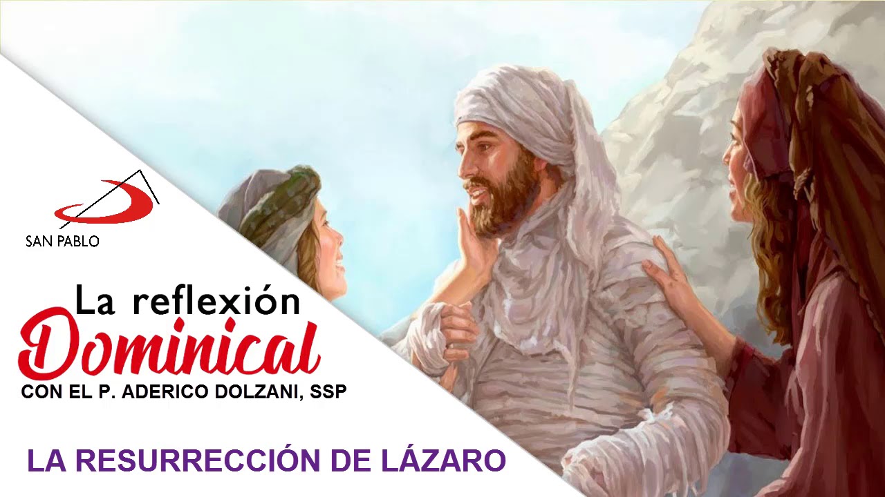 La Reflexion Dominical La Resurreccion De Lazaro San Pablo Chile