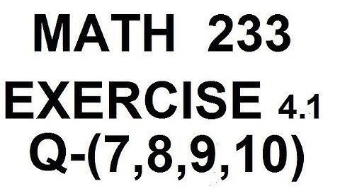dae math 233 2nd year chapter no 4 exercise no 4.1 question no 7 to 10