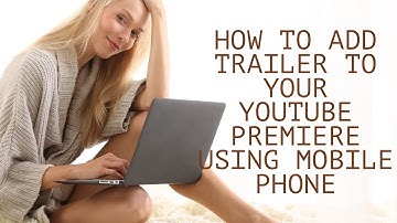 HOW TO ADD TRAILER TO YOUR YOUTUBE PREMIERE USING MOBILE PHONE? | TUTORIAL 2021 |