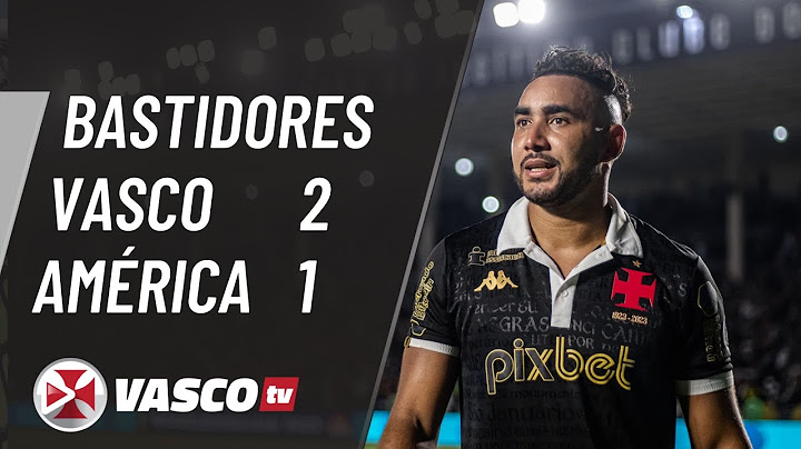 BASTIDORES | VASCO 2 X 1 AMÉRICA | VASCOTV