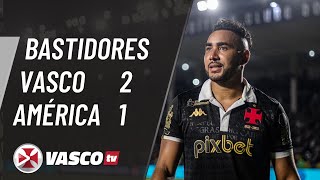 Thumbnail for BASTIDORES | VASCO 2 X 1 AMÉRICA | VASCOTV