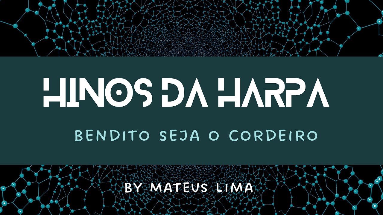 HARPA CRISTÃ - Bendito seja o cordeiro ( by Mateus Lima ) - YouTube