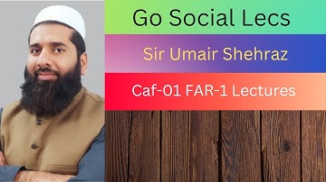 CAF-1 ~ FAR 1 + intro~ Sir Umair ~ Lecture-36-B