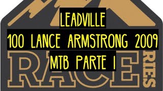 Leadville 100 - (PART I) Lance Armstrong 2009 MTB