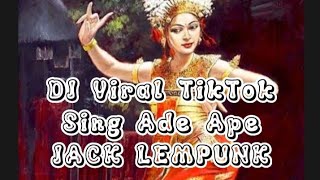 DJ viral  Tiktok Sing Ade Ape Jack Lempunk