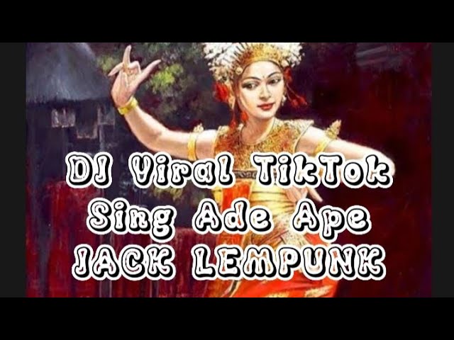 DJ viral  Tiktok Sing Ade Ape Jack Lempunk class=