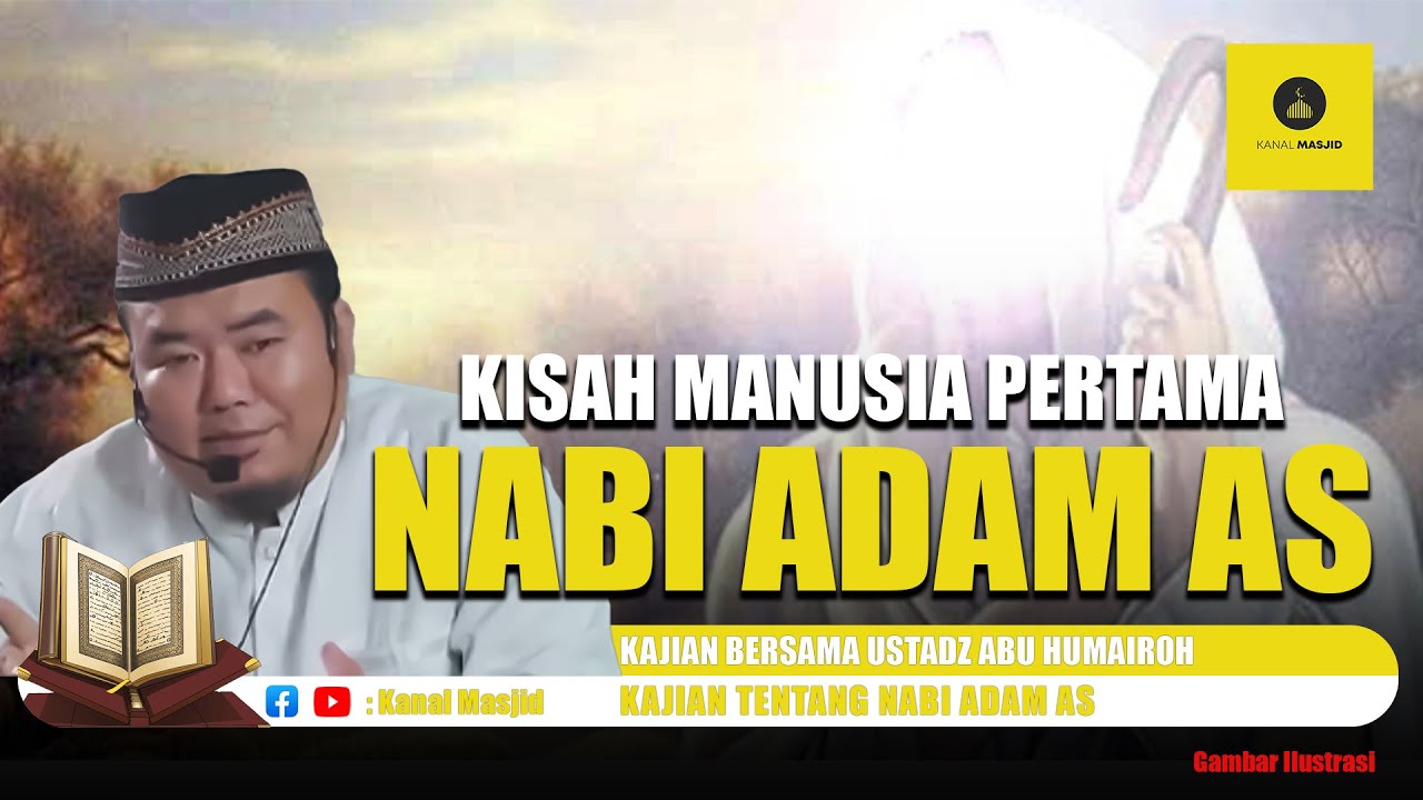 Kisah Manusia Pertama, Kisah Nabi Adam AS - Ustadz Abu Humairoh