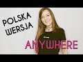 ANYWHERE - Rita Ora POLSKA WERSJA | POLISH VERSION by Kasia Staszewska