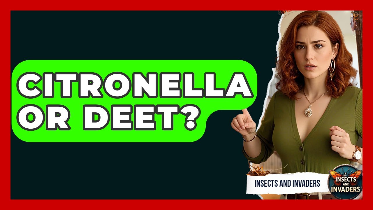Citronella Or DEET? - Insects and Invaders