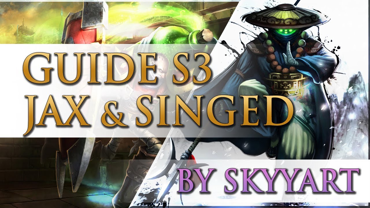 [Guide S3] Jax vs Singed top Gameplay By Skyyart Tips&Tricks - YouTube