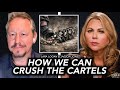 HOW WE CAN CRUSH THE CARTELS