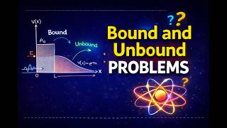 Bound vs Unbound States (With Problems) | Quantum Mechanics Net Worth