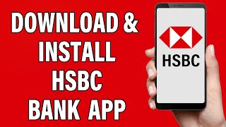 How To Download & Install HSBC Bank Mobile Banking App | HSBC Mobile Banking App Download Guide