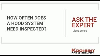 Kitchen Fire Suppression FAQs - How Often Does a Hood System Need Inspected?