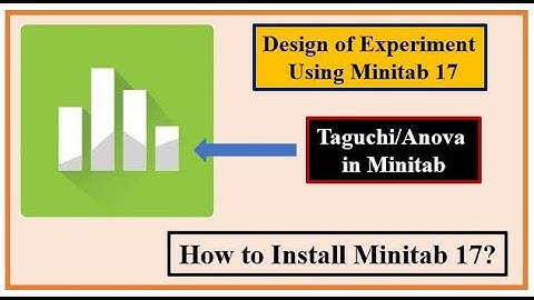 How to Install Minitab 17 in Windows-10? How to work Minitab-17? Anova/Taguchi desin by Minitab