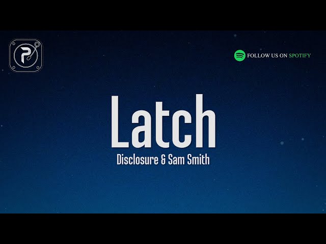 Disclosure - Latch (Lyrics) feat. Sam Smith class=
