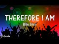 Billie Eilish - Therefore I Am (Lyrics) | jEchomix
