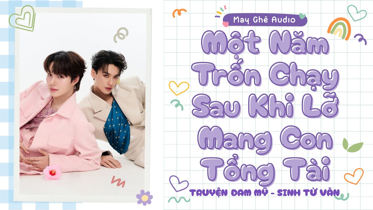 [Truyện Audio Đam Mỹ] Một Năm Trốn Chạy Sau Khi Lỡ Mang Con Tổng Tài | May Ghê Audio | FULL