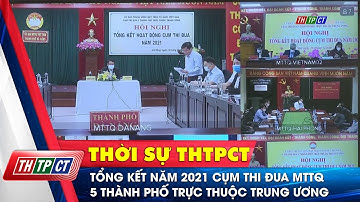 Tổng kết năm 2021 cụm thi đua Mặt trận Tổ quốc 5 thành phố trực thuộc Trung ương | Cần Thơ TV