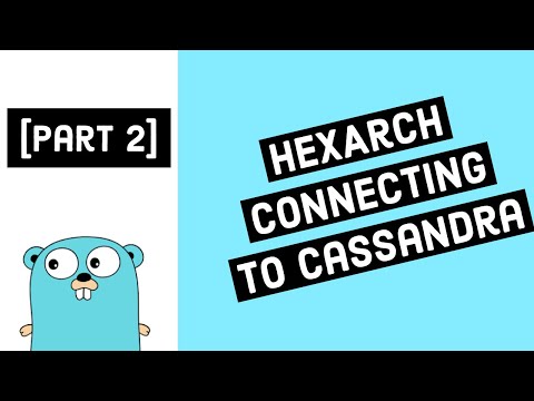 [Part2] HexArch - Connect GoLang to Cassandra