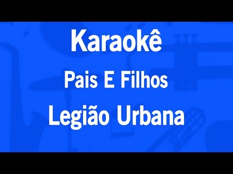 Karaokê Pais E Filhos - Legião Urbana