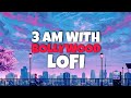 Best of Arijit Singh Lofi | Bollywood Hindi lofi | 1 hour non-stop to relax, drive, study, sleep 💗🌧️