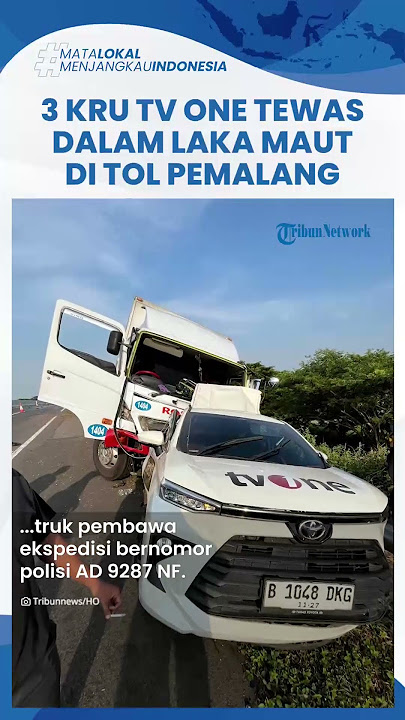 Download lagu Mobil TV One Kecelakaan di Tol Pemalang Tewaskan 3 Kru, Baru Pulang Liputan Debat Pilgub Jateng