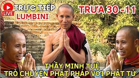 Trưa 30/11 Thầy Minh Tuệ Trò Chuyện Phật Pháp Cùng Phật Tử Sau 2 Ngày Tại Lumbini Nepal