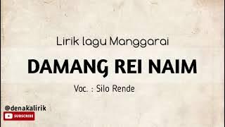 #liriklagumanggarai |DAMANG REI NAIM||Voc. Silo Rende||Lagu Manggarai