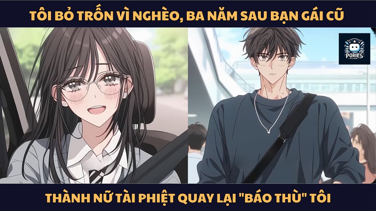 [FULL] TÔI BỎ TRỐN VÌ NGHÈO, BA NĂM SAU BẠN GÁI CŨ THÀNH NỮ TÀI PHIỆT QUAY LẠI 