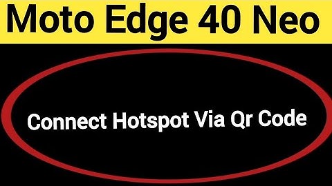 How to connect hotspot via QR code, Moto edge 40 Neo 5G wireless internet connect kaise karen