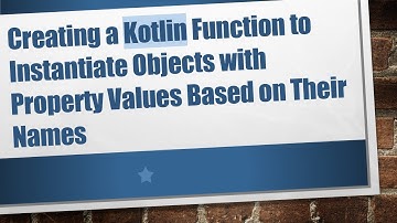 Creating a Kotlin Function to Instantiate Objects with Property Values Based on Their Names