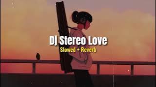 Stereo Love Tiktok viral Slowed Reverb  EMG KANE