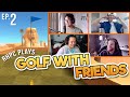 Playing Golf with Your Friends! (Ep. 2)