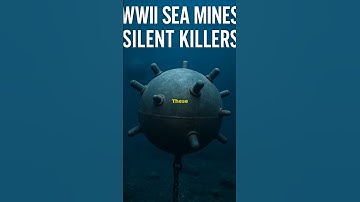 💣 WWII Sea Mines: Silent Killers of the Ocean