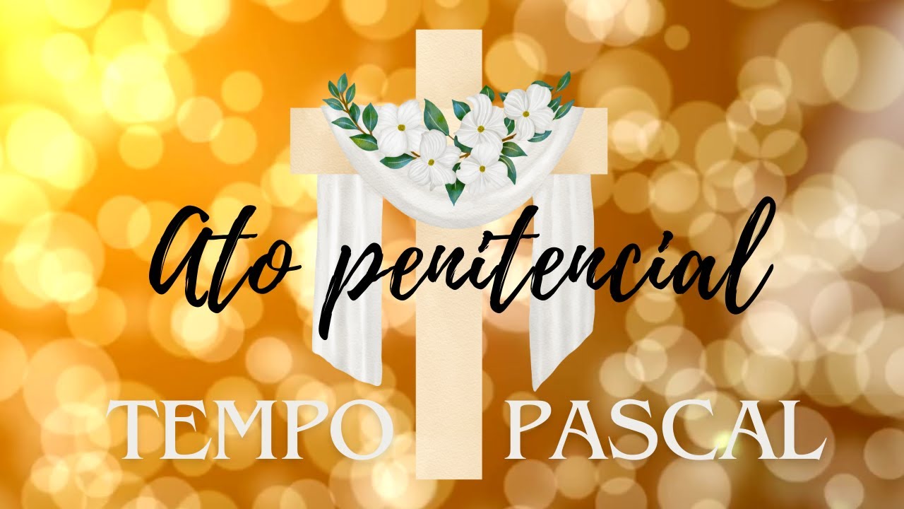 Ato Penitencial │Tempo Pascal