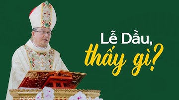 Lễ Dầu, thấy gì ? | Bài giảng của Đức cha Giuse Đỗ Quang Khang
