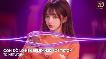 Con Đò Lỡ Hẹn Remix H2K (TD Network) ~ Cậu Ba Tôi Thương Cậu Mà Cậu Thương Ai Remix Hot TikTok