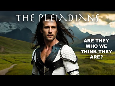 THE PLEIADIANS - Gentle blond blue-eyed Nordic or powerful and fierce time-traveling warriors?