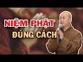 Niệm Phật Đúng Cách, Không Phải Phật Tử nào Cũng biết | Thầy Thích Pháp Hòa