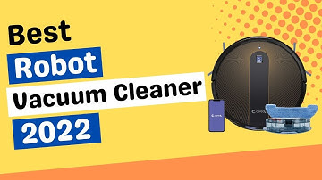 Best Robot Vacuum Cleaners In 2022 - Top 5 Robot Vacuum Cleaners
