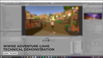 WWISE ADVENTURE GAME | TECHNICAL APPROACH | ISSAC THOMAS