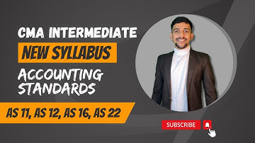 CMA Intermediate New syllabus Accounting standards | AS 11, AS 12, AS 16, AS 22