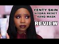 NEW FENTY SKIN HYDRA RESET INTENSIVE RECOVERY HAND MASK REVIEW